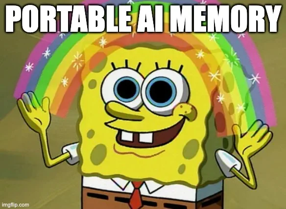 SpongeBob “Imagination” meme captioned “Portable AI memory”